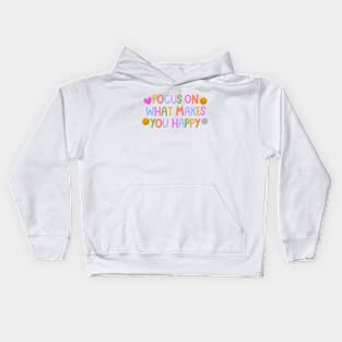 Focus on what makes you happy! Kids Hoodie